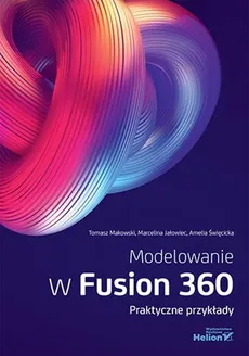Modelowanie w Fusion 360 - Marcelina Jałowiec, Tomasz Makowski, Amelia Święcicka