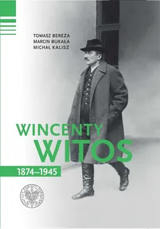 Wincenty Witos 1874-1945 - Tomasz Bereza, Marcin Bukała, Michał Kalisz