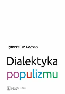 Dialektyka populizmu - Tymoteusz Kochan