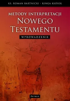 Metody interpretacji Nowego Testamentu - Ks. Roman Bartnicki, Kinga Kłósek