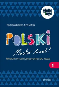 Polski. Master level! 1. Podręcznik do nauki języka polskiego jako obcego (A1) - Marta Gołębiowska, Nina Matyba