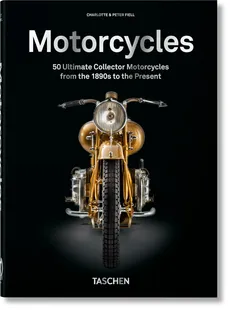 Motorcycles. 40th Ed. - Charlotte Fiell, Peter Fiell