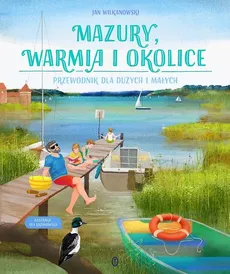 Mazury, Warmia i okolice. Przewodnik dla dużych i małych - Jan Wilkanowski