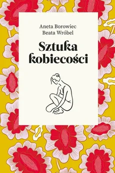 Sztuka kobiecości - Outlet - Aneta Borowiec, Beata Wróbel