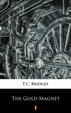 The Gold Magnet - T.C. Bridges, T.C. Bridges