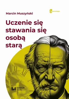 Uczenie się stawania się osobą starą - Marcin Muszyński