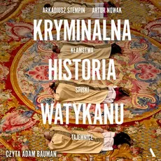 Kryminalna historia Watykanu - Arkadiusz Stempin, Artur Nowak