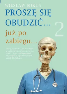 Proszę się obudzić  już po zabiegu Część 2 - Outlet - Wiesław Mikuś