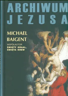 Archiwum Jezusa - Michael Baigent