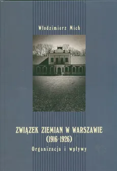 Związek ziemian w Warszawie 1916-1926 - Outlet - Włodzimierz Mich