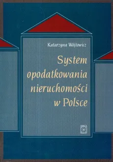 System opodatkowania nieruchomości w Polsce - Katarzyna Wójtowicz