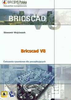 BRICSCAD V8 Ćwiczenia rysunkowe dla początkujących - Sławomir Wojcieszek
