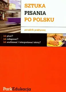 Sztuka pisania po polsku Poradnik praktyczny - Sławomir Rzepczyński, Michał Kuziak