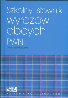 Szkolny słownik wyrazów obcych  PWN - Lidia Wiśniakowska