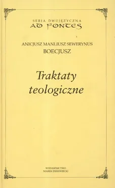 Traktaty teologiczne - Boecjusz Anicjusz Manliusz Sewerynus