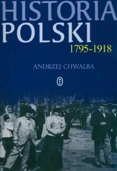 Historia Polski 1795 - 1918 - Outlet - Andrzej Chwalba