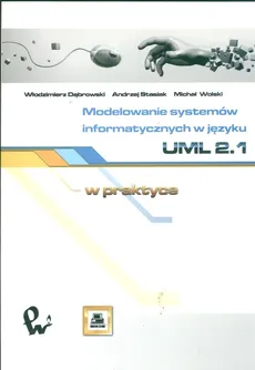 Modelowanie systemów informatycznych w języku UML 2.1 w praktyce - Włodzimierz Dąbrowski