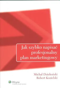 Jak szybko napisać profesjonalny plan marketingowy - Michał Dziekoński