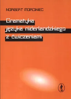Gramatyka jęzka niderlandzkiego z ćwiczeniami - Outlet - Norbert Morciniec