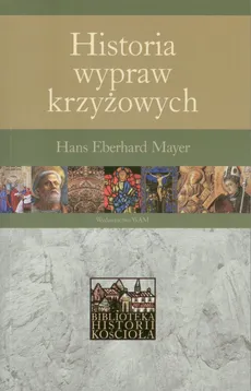 Historia wypraw krzyżowych - Mayer Hans Eberhard