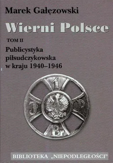 Wierni Polsce t.2 - Marek Gałęzowski