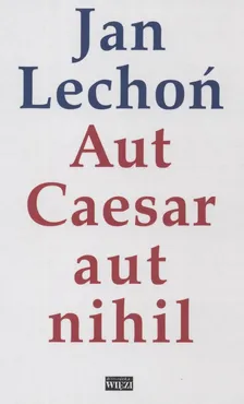 Aut Cesar aut nihil - Jan Lechoń