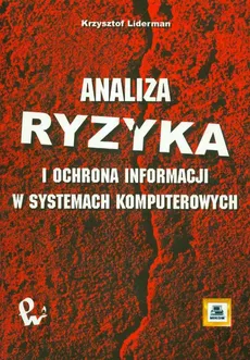 Analiza ryzyka i ochrona informacji w systemach komputerowych - Krzysztof Liderman