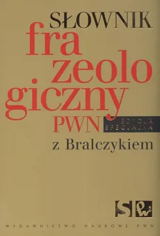 Słownik frazeologiczny PWN z Bralczykiem - Outlet - Elżbieta Sobol