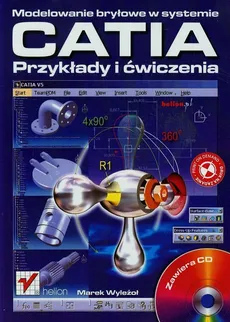 Modelowanie bryłowe w systemie CATIA Przykłady i ćwiczenia + CD - Marek Wyleżoł