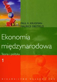 Ekonomia międzynarodowa Teoria i polityka Tom 1 - Krugman Paul R., Maurice Obstfeld
