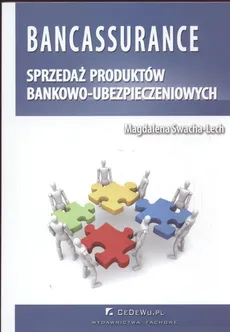 Bankassurance sprzedaż produktów bankowo - ubezpieczeniowych - Magdalena Swacha-Lech