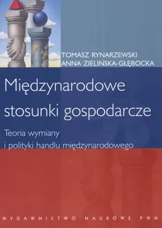 Międzynarodowe stosunki gospodarcze - Outlet - Tomasz Rynarzewski, Anna Zielińska-Głębocka