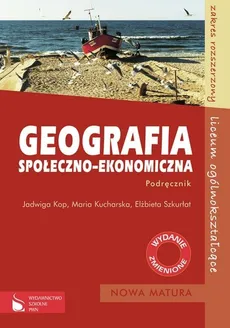 Geografia Geografia społeczno-ekonomiczna Podręcznik Zakres rozszerzony - Outlet - Jadwiga Kop, Maria Kucharska, Elżbieta Szkurłat
