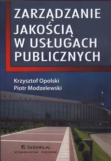 Zarządzanie jakością w usługach publicznych - Piotr Modzelewski, Krzysztof Opolski