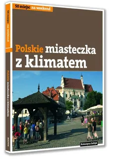 Polskie miasteczka z klimatem - Katarzyna Sołtyk