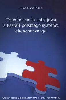 Transformacja ustrojowa a kształt polskiego systemu ekonomicznego - Outlet - Piotr Zalewa