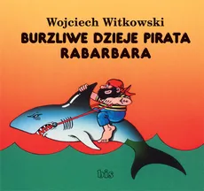 Burzliwe dzieje pirata Rabarbara - Outlet - Wojciech Witkowski