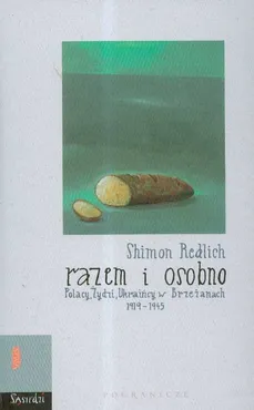 Razem i osobno Polacy Żydzi Ukraińcy w Brzeżanach 1919-1945 - Shimon Redlich