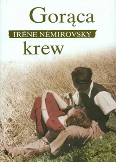 Gorąca krew - Irene Nemirovsky
