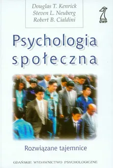 Psychologia społeczna - Cialdini Robert B., Kenrick Douglas T., Neuberg Steven L.