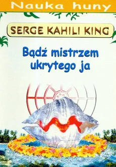 Bądź mistrzem ukrytego ja - King Serge Kahili