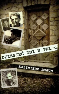 Dziesięć dni w PRL-u - Kazimierz Braun