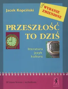 Przeszłość to dziś 3 Podręcznik Literatura, język, kultura - Jacek Kopciński