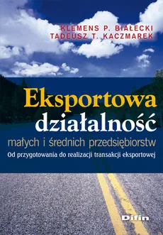 Eksportowa działalność małych i średnich przedsiębiorstw - Białecki Klemens P., Kaczmarek Tadeusz Teofil