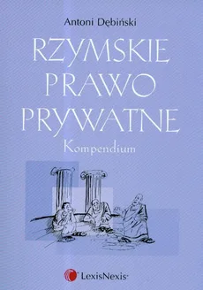 Rzymskie prawo prywatne Kompendium - Antoni Dębiński