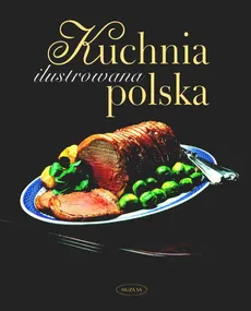 Ilustrowana kuchnia polska - Outlet - Danuta Dębska, Henryk Dębski