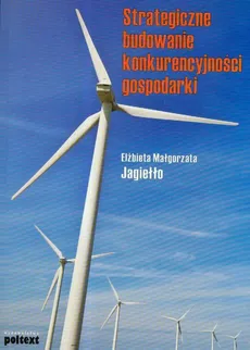 Strategiczne budowanie konkurencyjności gospodarki - Outlet - Jagiełło Elżbieta Małgorzata