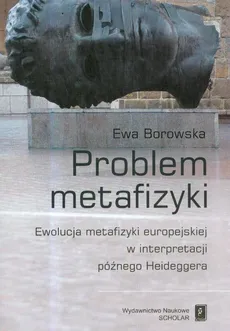 Problem metafizyki - Ewa Borowska