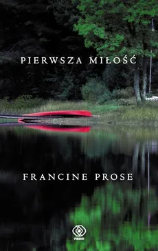 Pierwsza miłość - Outlet - Francine Prose