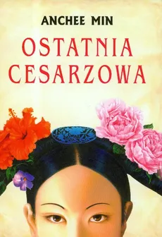 Ostatnia cesarzowa - Outlet - Anchee Min